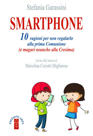 copertina Smartphone. 10 ragioni per non regalarlo alla prima Comunione (e magari neanche alla Cresima)