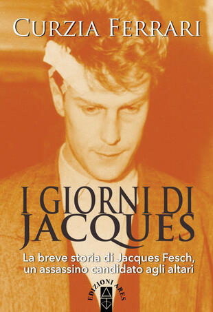 copertina I giorni di Jacques. La breve storia di Jacques Fesch, un assassino candidato agli altari