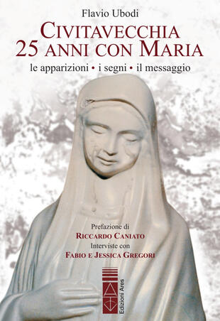 copertina Civitavecchia. 25 anni con Maria. Le apparizioni, i segni, il messaggio