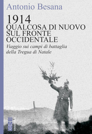 copertina 1914. Qualcosa di nuovo sul Fronte occidentale. Viaggio sui campi di battaglia della Tregua di Natale