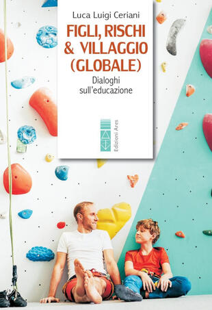 copertina Figli, rischi & villaggio (globale). Dialoghi sull'educazione