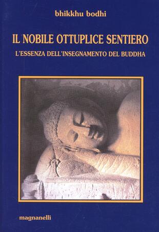 copertina Il nobile, ottuplice sentiero. L'essenza dell'insegnamento del Buddha