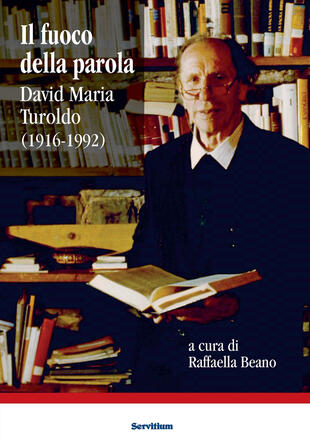 copertina Il fuoco della parola. David Maria Turoldo (1916-1992)