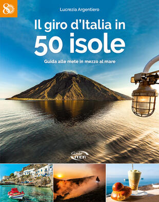copertina Il giro d'Italia in 50 isole. Guida alle mete in mezzo al mare