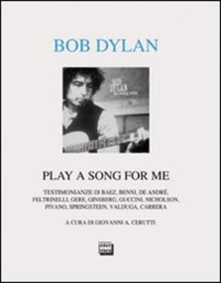 copertina Bob Dylan. Play a song for me. Testimonianze