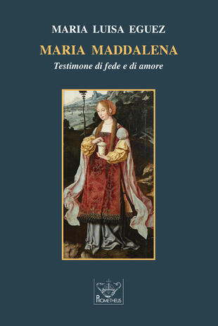 copertina Maria Maddalena. Testimone di fede e di amore