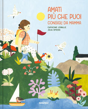 copertina Amati più che puoi. Consigli da mamma. Ediz. a colori