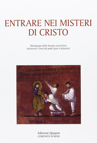 copertina Entrare nei misteri di Cristo. Mistagogia della liturgia eucaristica attraverso i testi dei padri greci e bizantini