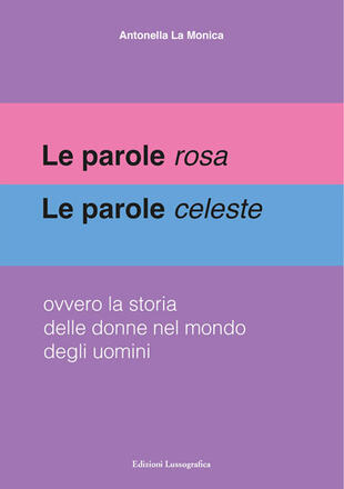 copertina Le parole rosa. Le parole celeste. Ovvero la storia delle donne nel mondo degli uomini