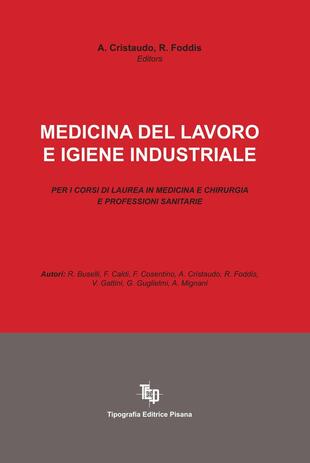 copertina Medicina del lavoro e igiene industriale. Per i corsi di laurea in medicina e chirurgia e professioni sanitarie