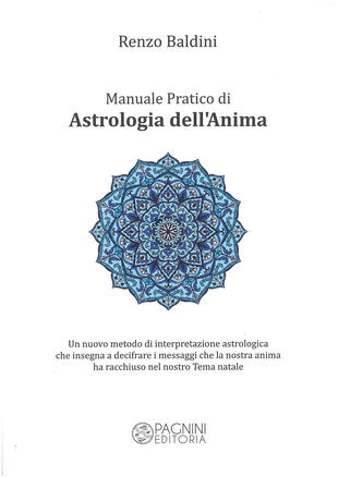 copertina Manuale pratico di astrologia dell'anima. Un nuovo metodo di interpretazione astrologica che insegna a decifrare i messaggi che la nostra anima ha racchiuso nel nostro tema natale