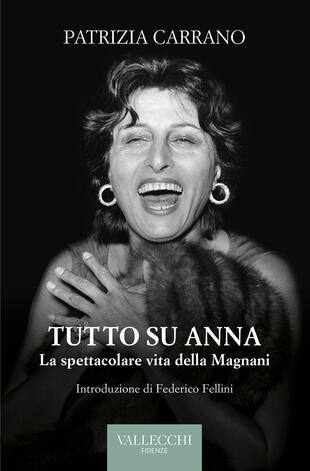 copertina Tutto su Anna. La spettacolare vita della Magnani. Ediz. integrale