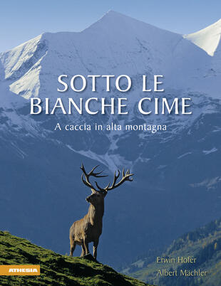 copertina Sotto le bianche cime. A caccia in alta montagna