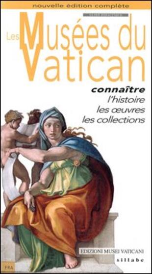 copertina I musei vaticani. Conoscere la storia, le opere, le collezioni. Ediz. francese