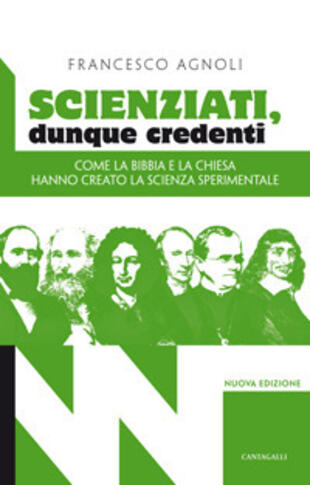copertina Scienziati, dunque credenti. Come la Bibbia e la Chiesa hanno creato la scienza sperimentale