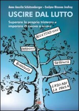 copertina Uscire dal lutto. Superare la propria tristezza e imparare di nuovo a vivere