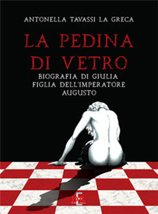 copertina La pedina di vetro. Biografia di Giulia figlia dell'imperatore Augusto