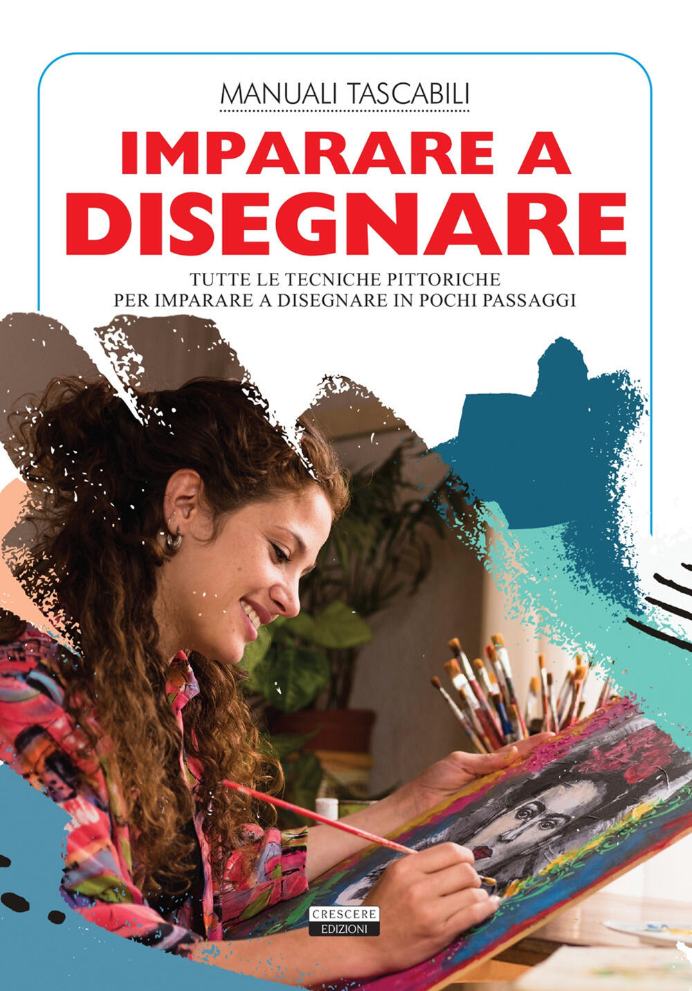 Imparare a disegnare. Tutte le tecniche pittoriche per imparare a disegnare  in pochi passaggi di - Il Libraio