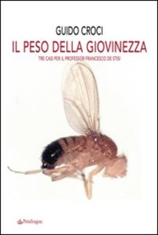 copertina Il peso della giovinezza. Tre casi per il professor Francesco de Stisi