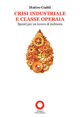 copertina Crisi industriale e classe operaia. Spunti per un lavoro di inchiesta