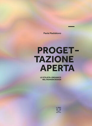 copertina Progettazione aperta. Lo stilista-organico nel fashion design. Ediz. illustrata