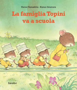copertina La famiglia topini va a scuola. Ediz. illustrata