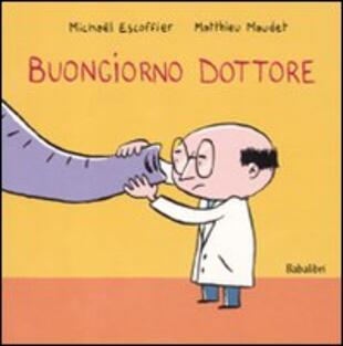 copertina Buongiorno dottore. Ediz. illustrata