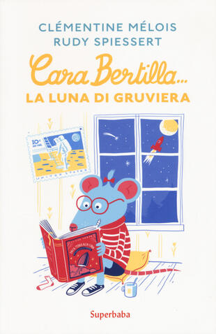 copertina Cara Bertilla... la luna di gruviera. Ediz. a colori