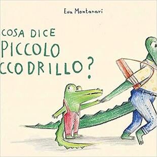 copertina Cosa dice il piccolo coccodrillo? Ediz. a colori