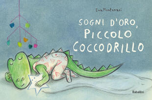 copertina Sogni d\'oro, piccolo coccodrillo. Ediz. a colori