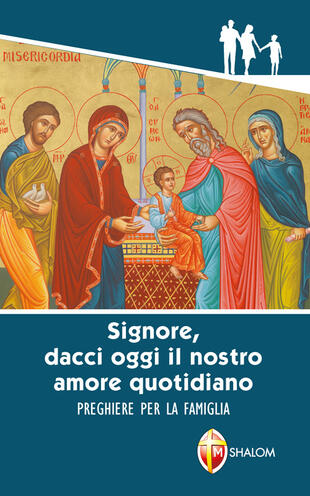 copertina «Signore, dacci oggi il nostro amore quotidiano». Preghiere per la famiglia