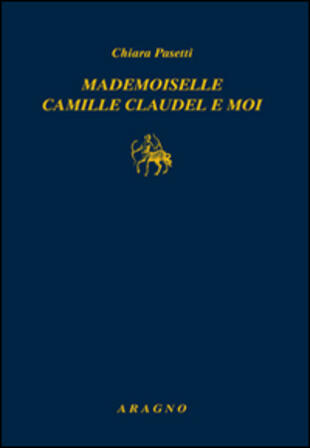 copertina Mademoiselle Camille Claudel­Moi