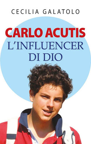 copertina Carlo Acutis. L'influencer di Dio
