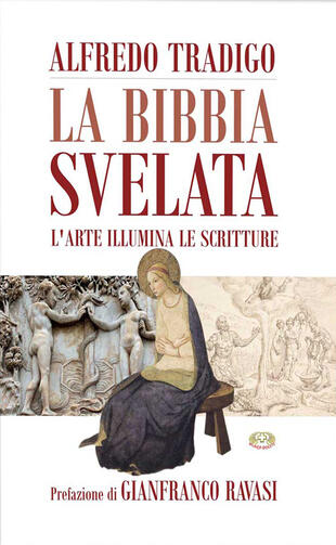 copertina La Bibbia svelata. L\'arte illumina le Scritture. Ediz. a colori