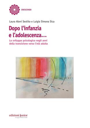 copertina Dopo l'infanzia e l'adolescenza. Lo sviluppo psicologico negli anni della transizione verso l'età adulta