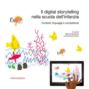 copertina Il digital storytelling nella scuola dell'infanzia. Contesti, linguaggi e competenze