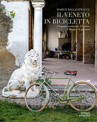 copertina Il Veneto in bicicletta. Il legame ancestrale, il lavoro, i luoghi e le persone