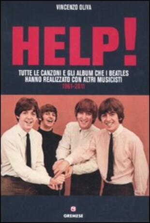 copertina Help! Tutte le canzoni e gli album che i Beatles hanno realizzato con altri musicisti. 1961-2011
