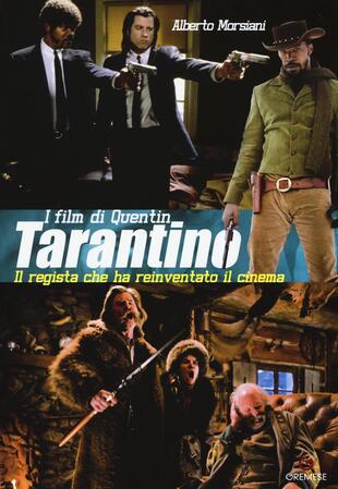 copertina I film di Quentin Tarantino. Il regista che ha reinventato il cinema. Ediz. illustrata