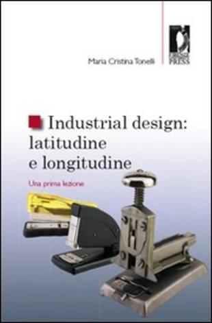 copertina Industrial design: latitudine e longitudine. Una prima lezione