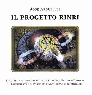 copertina Il progetto Rinri. I 4 anni della transizione telepatica biosfera-noosfera. L'esperimento del ponte dell'arcobaleno circumpolare