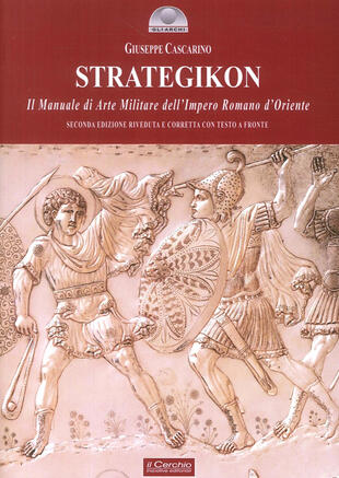 copertina Strategikon. Il manuale di arte militare dell'Impero Romano d'Oriente. Ediz. multilingue