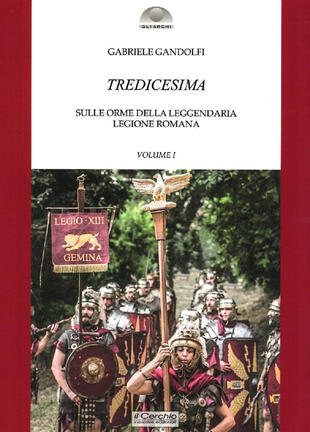 copertina Tredicesima. Sulle orme della leggendaria legione romana. Vol. 1
