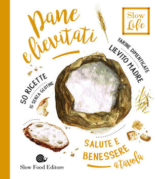 copertina Pane e lievitati. Farine dimenticate, lievito madre