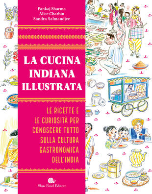 copertina La cucina indiana illustrata. Le ricette e le curiosità per conoscere tutto sulla cultura gastronomica dell'India. Ediz. illustrata