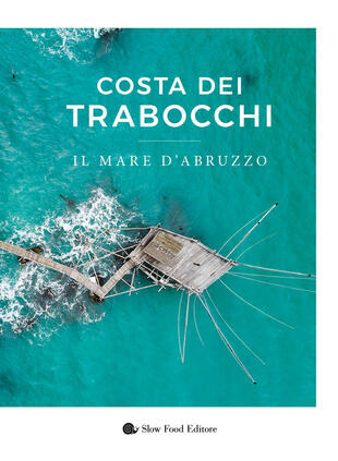 copertina Costa dei Trabocchi. Il mare d'Abruzzo. Ediz. illustrata