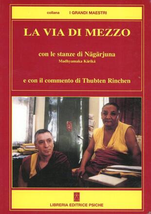 copertina La via di mezzo. Con le stanze di Nagarjuna Madhyamaka Karika