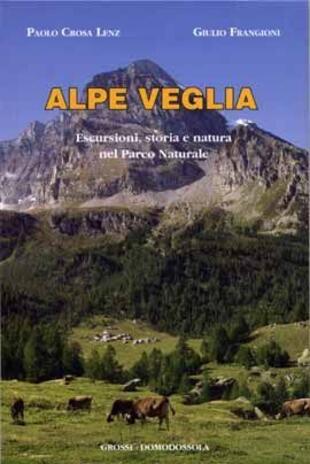 copertina Alpe Veglia. Escursioni, storia e natura nel parco naturale