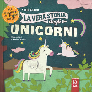 copertina La vera storia degli unicorni. Ediz. a colori