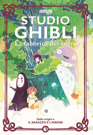 copertina Studio Ghibli. La fabbrica dei sogni. Dalle origini a «Il ragazzo e l'airone»